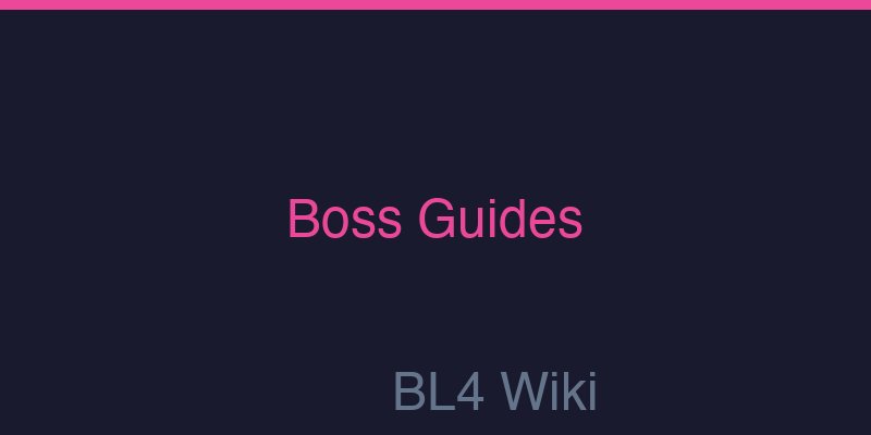 BL4 Boss Guide
